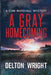 A Gray Homecoming: A Cam Marshall Mystery by Delton Wright