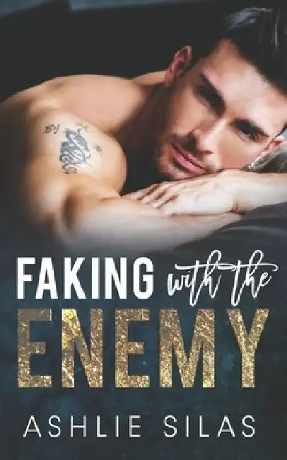 Faking With The Enemy: Enemies to Lovers Billionaire Romance by Ashlie Silas