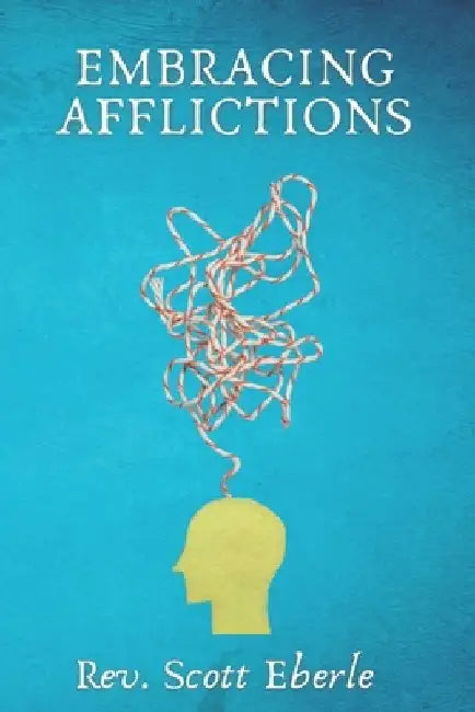 Embracing Afflictions by Anthony Miller