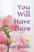 You Will Have Days by Aida Mandic
