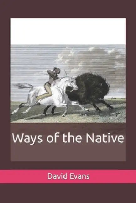 Ways of the Native by David G. Evans