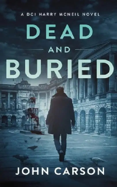 Dead and Buried: A Scottish Detective Mystery by John Carson