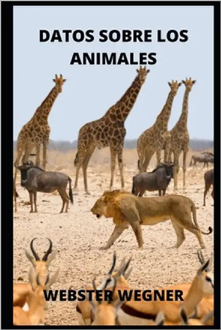 Datos Sobre Los Animales by Wegner, Webster