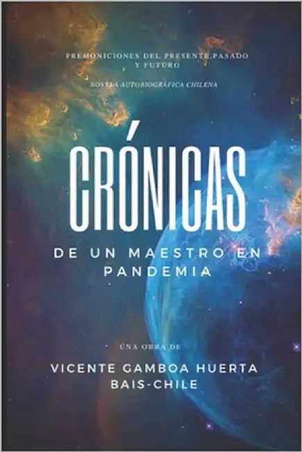 Crónicas de Un Maestro En Pandemia: Novela Autobiografica by Huerta, Vicente Gamboa