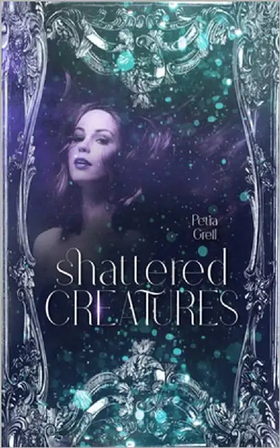 Shattered Creatures: Kurzgeschichten by Grell, Petra
