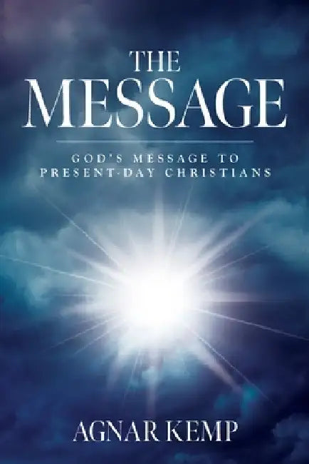 The Message: God's Message to Present-day Christians by Agnar Kemp