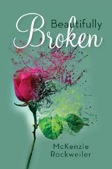 Beautifully Broken by McKenzie Rockweiler