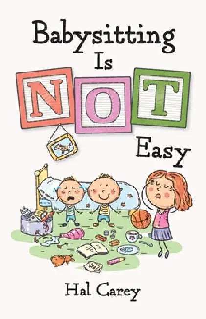 Babysitting is NOT Easy by Hal Carey