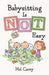 Babysitting is NOT Easy by Hal Carey