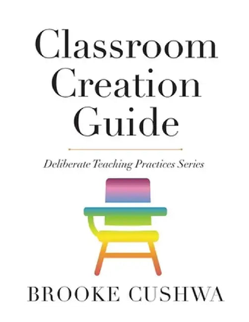 Classroom Creation Guide by Brooke Cushwa