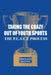 Taking the Crazy Out of Youth Sports: The P.E.A.C.E. Process by Coach Rick Keltner