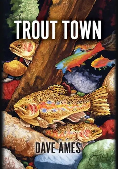 Trout Town by Dave Ames