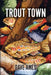 Trout Town by Dave Ames
