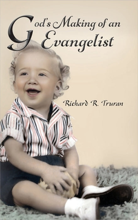 God's Making of an Evangelist by Richard R. Truran
