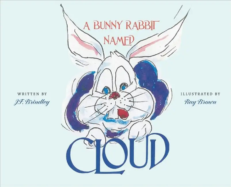 A Bunny Rabbit Named Cloud by J. F. Brindley