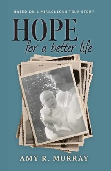 Hope for a better life by Amy R. Murray
