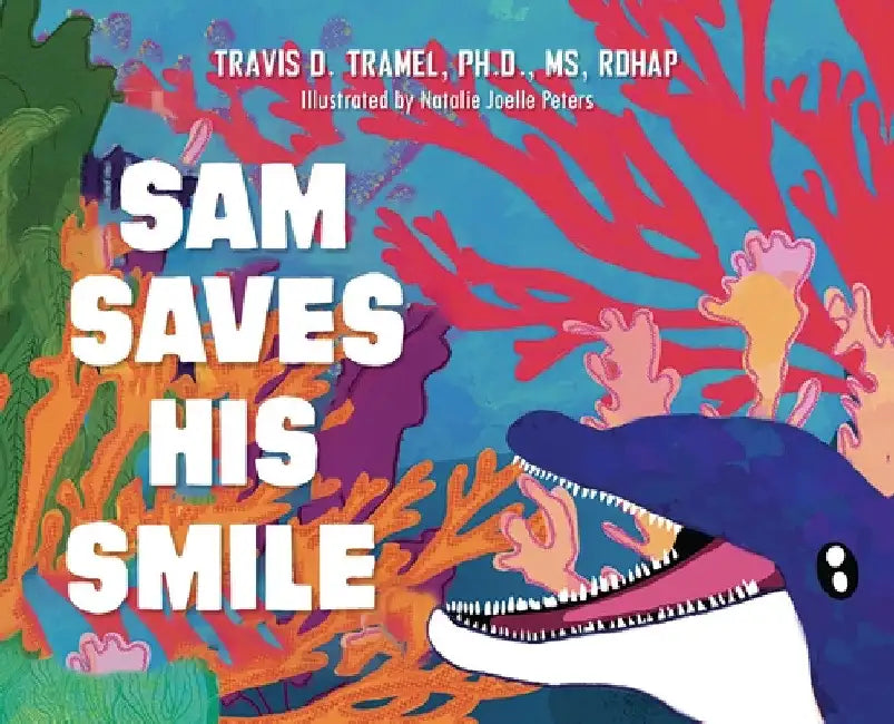 Sam Saves His Smile by Travis D. Tramel
