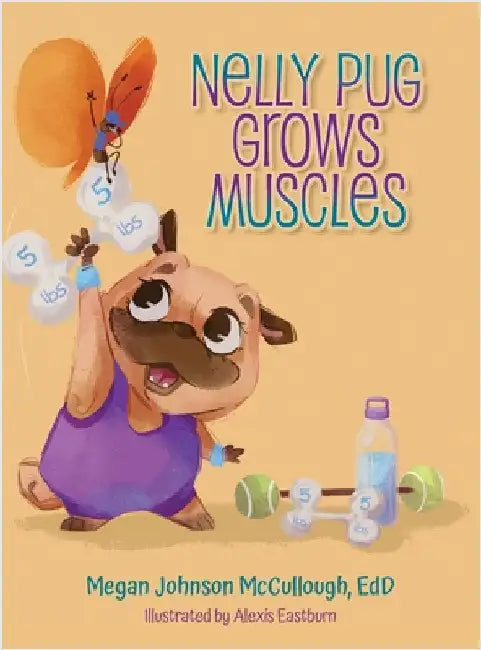 Nelly Pug Grows Muscles by McCullough, Edd Megan Johnson