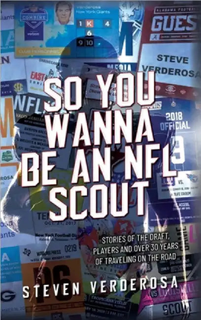 So You Wanna Be An NFL Scout: Stories of the draft, players and over 30 years of traveling on the road by Steve Verderosa