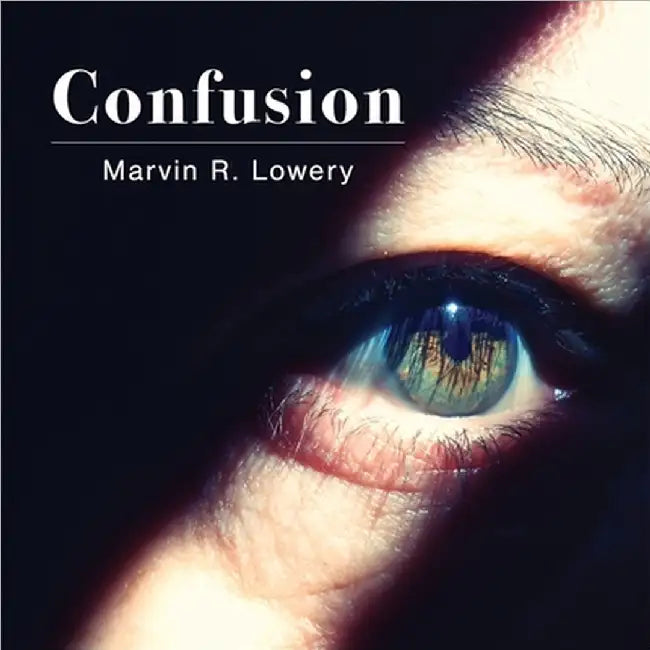 Confusion by Marvin R. Lowery