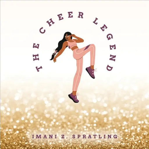 The Cheer Legend by Spratling, Imani Z.