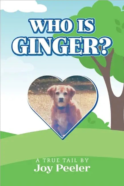 Who is Ginger?: A True Tail by Joy Peeler