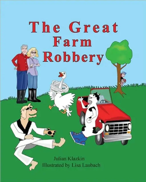 The Great Farm Robbery by Julian Klazkin