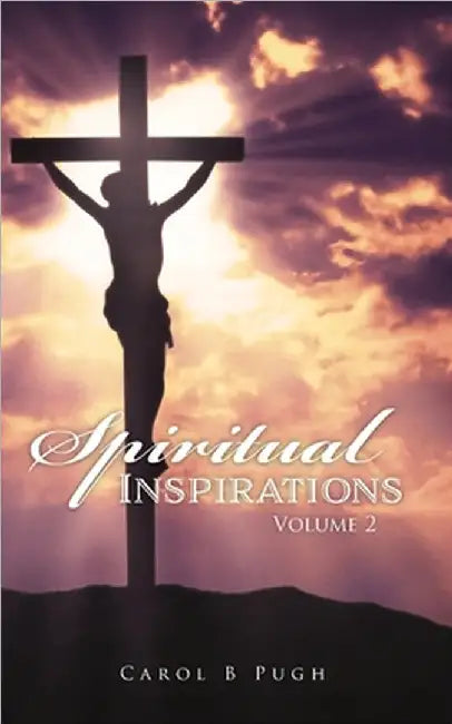 Spiritual Inspirations: Volume 2 by Pugh, Carol B.