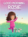 Good Morning Rosie by Sandi Hoffman