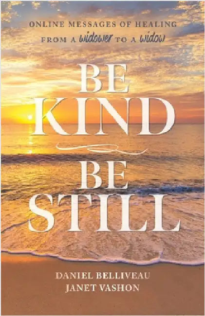 Be Kind Be Still: Online Messages of Healing from a Widower to a Widow by Janet Vashon