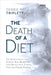 The Death of A Diet: The untold (mostly true) stories: Real women and their battles with fitness, food and finding purpose by Debbie Rae Triplett