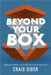 Beyond Your Box: Break Free to Pursue Your Dream by Sider, Craig