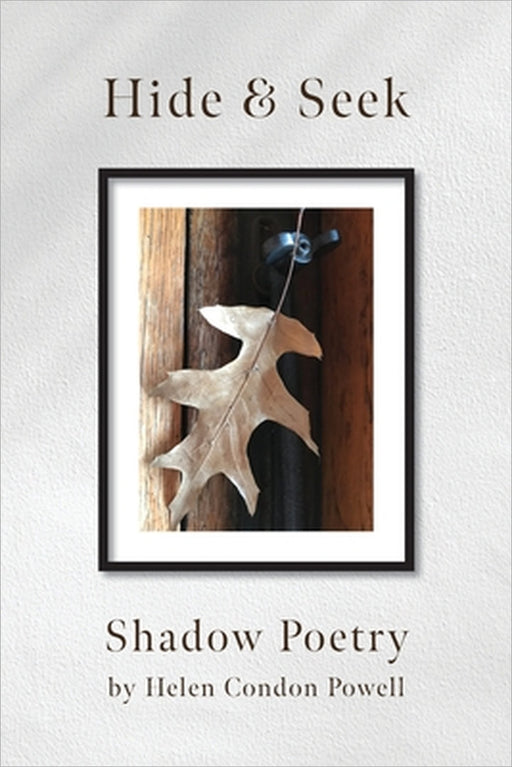 Hide & Seek: Shadow Poetry by Helen Condon Powell
