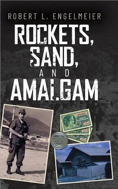 Rockets, Sand and Amalgam by Robert L. Engelmeier