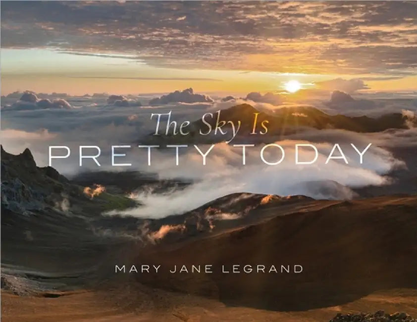The Sky Is Pretty Today by Mary Jane LeGrand