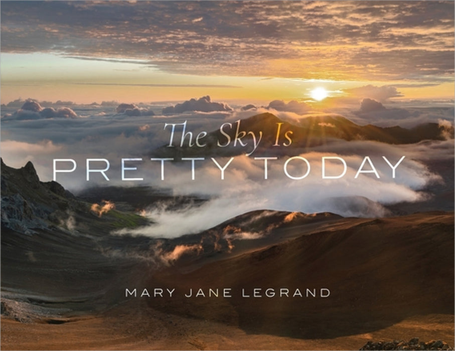 The Sky Is Pretty Today by Mary Jane LeGrand