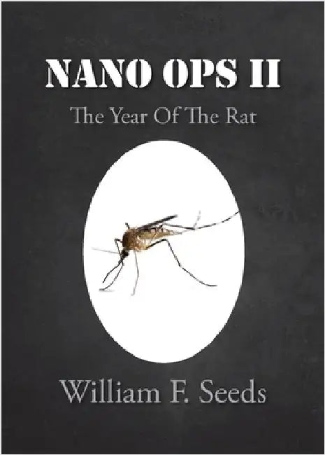 Nano Ops II: The Year Of The Rat by William F. Seeds