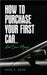How To Purchase Your First Car...: And Save Money! by Shaw, Mark a.
