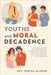 Youths and Moral Decadence: A Christian Book for the Christian Youths and Teenagers on How to Maintain Purity and Holiness Until Marriage by Regina Olokor