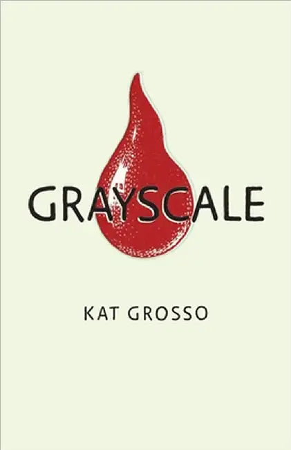 Grayscale by Kat Grosso