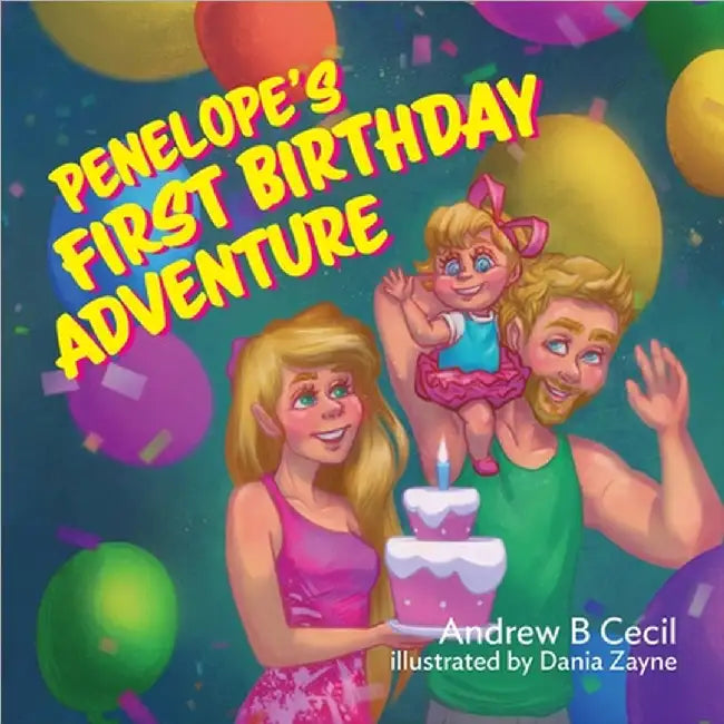 Penelope's First Birthday Adventure by Cecil, Andrew B.