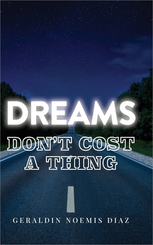 Dreams Don't Cost A Thing by Geraldin Noemis Diaz