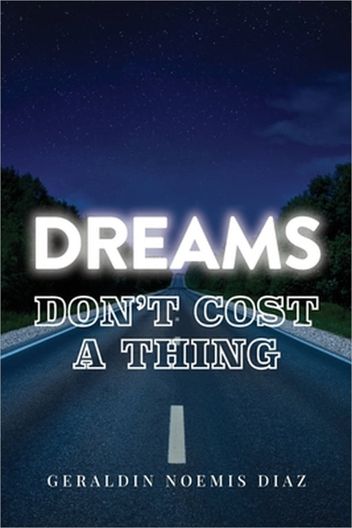 Dreams Don't Cost A Thing by Geraldin Noemis Diaz