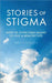 Stories of Stigma: How to Overcome Shame to Live a Healthy Life by Greg Hitchcock