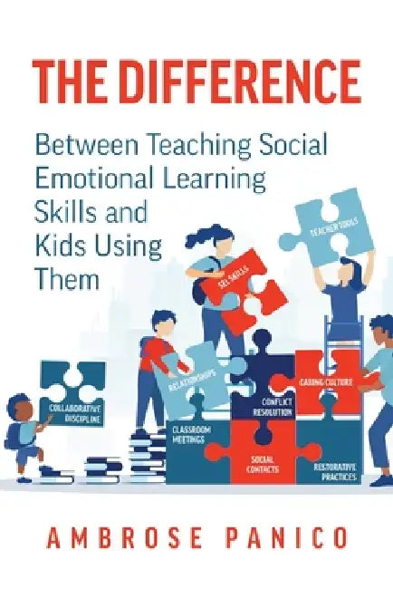 The Difference: Between Teaching Social Emotional Learning Skills and Kids Using Them by Ambrose Panico