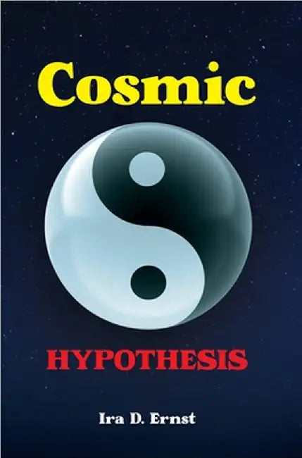 Cosmic Hypothesis by Ira D. Ernst