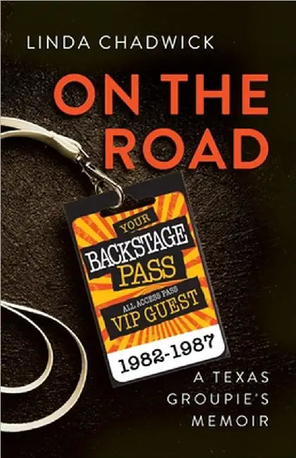 On The Road: A Texas Groupie's Memoir by Chadwick, Linda