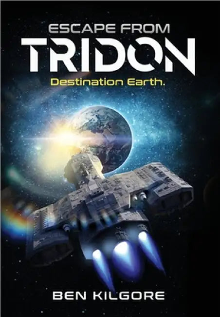Escape from Tridon: Destination Earth by Ben Kilgore