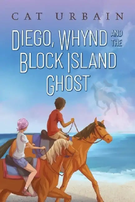Diego, Whynd, and the Block Island Ghost by Cat Urbain
