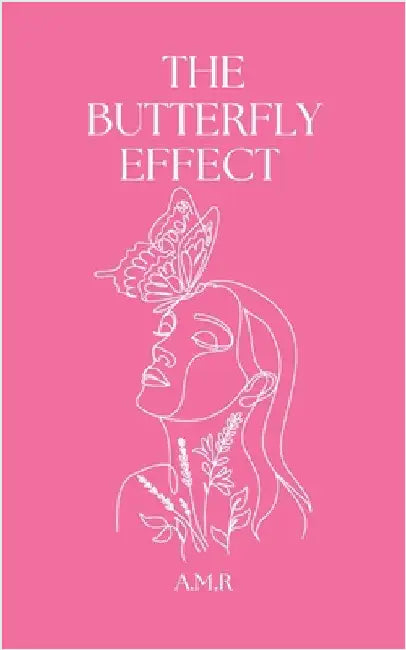 The Butterfly Effect by A. M. R.